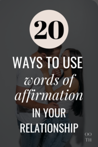 words of affirmation ideas , words of affirmation for boyfriend , words of affirmation for husband, how to use words of affirmation in your relationship , how to get your boyfriend to use words of affirmation, words of affirmation for him