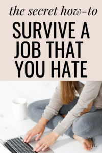 how to survive a job you hate, how to cope with a job you hate, how to survive a job you hate, how to love a job you hate, dealing with a job you hate , tips for surviving a job you hate , dealing with a toxic workplace
