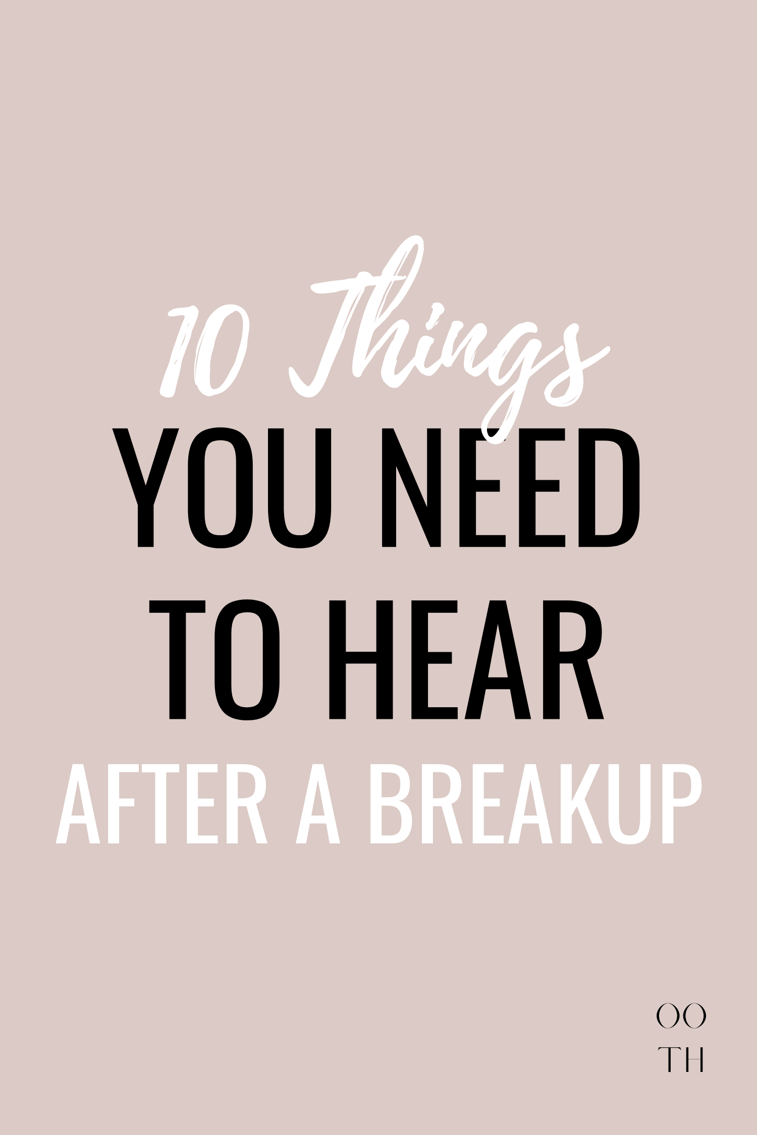 10 Things You Need To Hear After A Breakup | Breakup Advice | Out Of The Habit