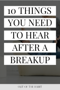 10 things you need to hear after a breakup, things you need to hear after a breakup , breakup advice , what i need to hear after a breakup , breakup quotes , breakup quotes deep , breakup quotes to him , breakup quotes for her